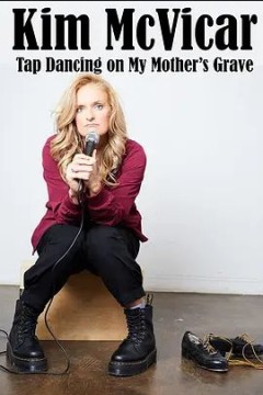 Kim McVicar： Tap Dancing on My Mothers Grave 2022